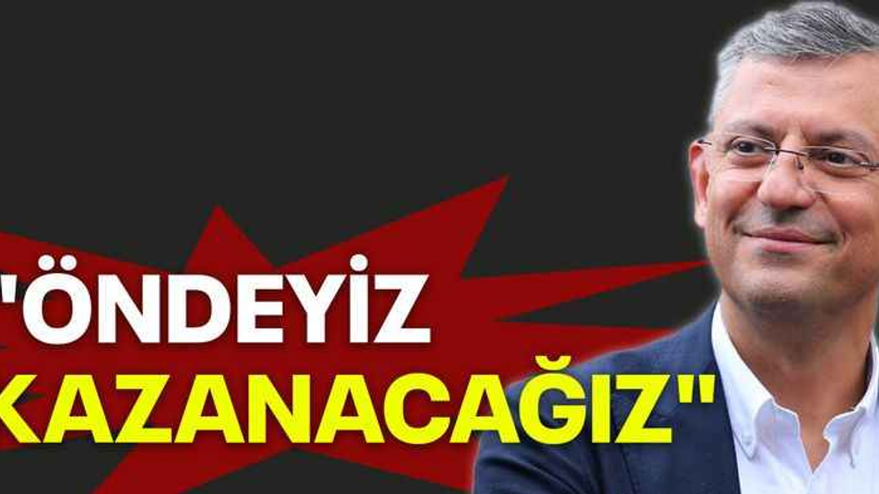 "Öndeyiz, kazanacağız"