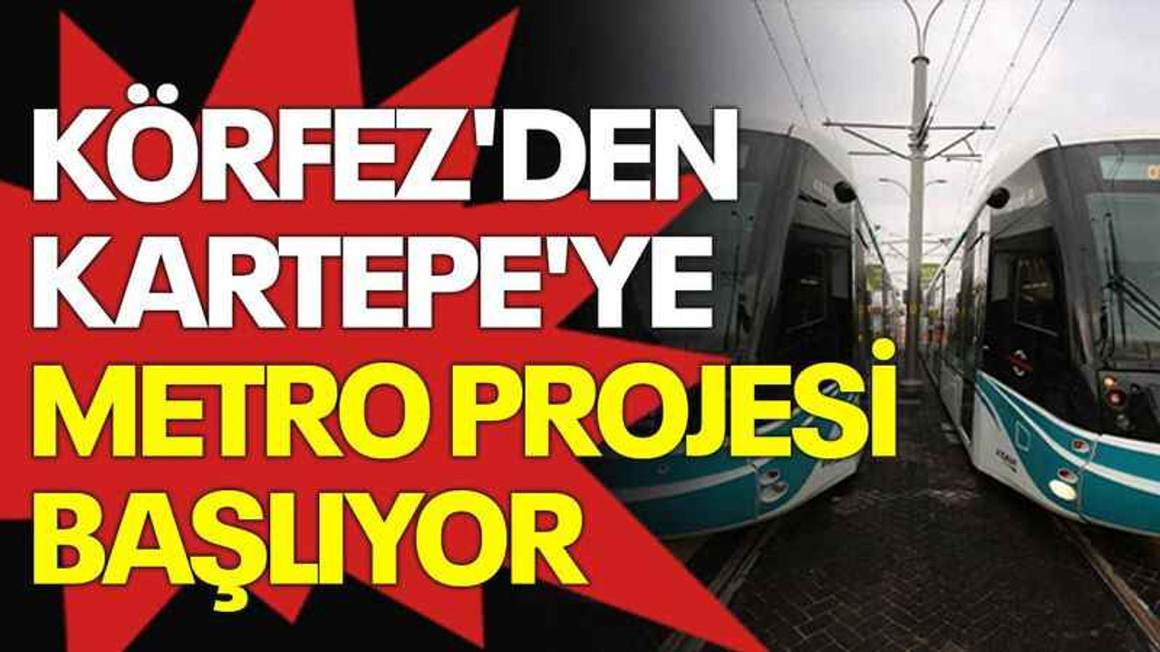 Körfez'den Kartepe'ye metro projesi başlıyor