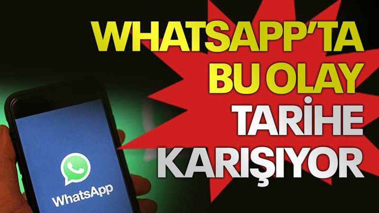 WhatsApp’ta bu olay tarihe karışıyor