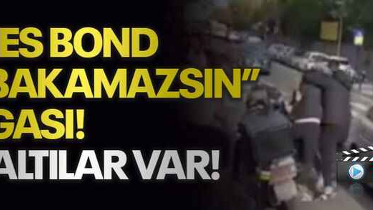 “James Bond gibi bakamazsın” kavgası! Gözaltılar var!