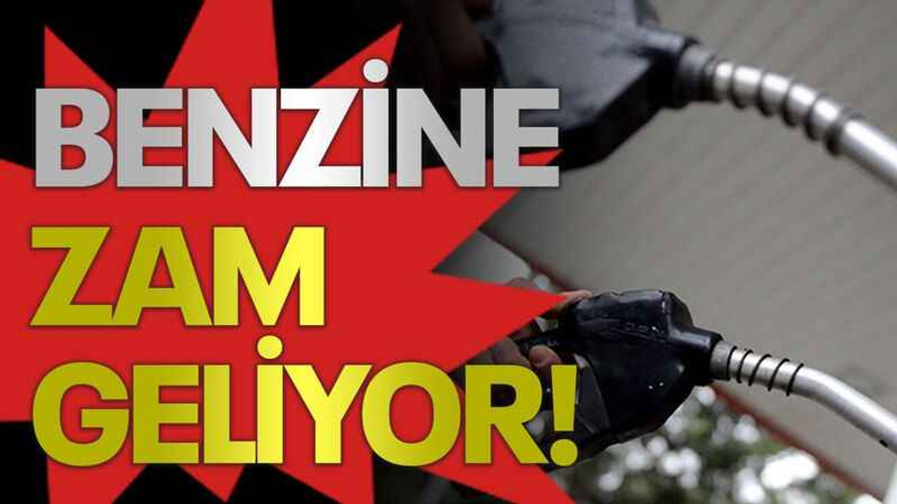 Benzine zam geliyor!
