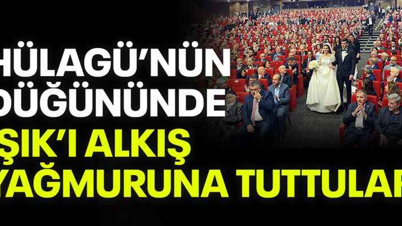 Hülagü’nün düğününde Işık’ı alkış yağmuruna tuttular