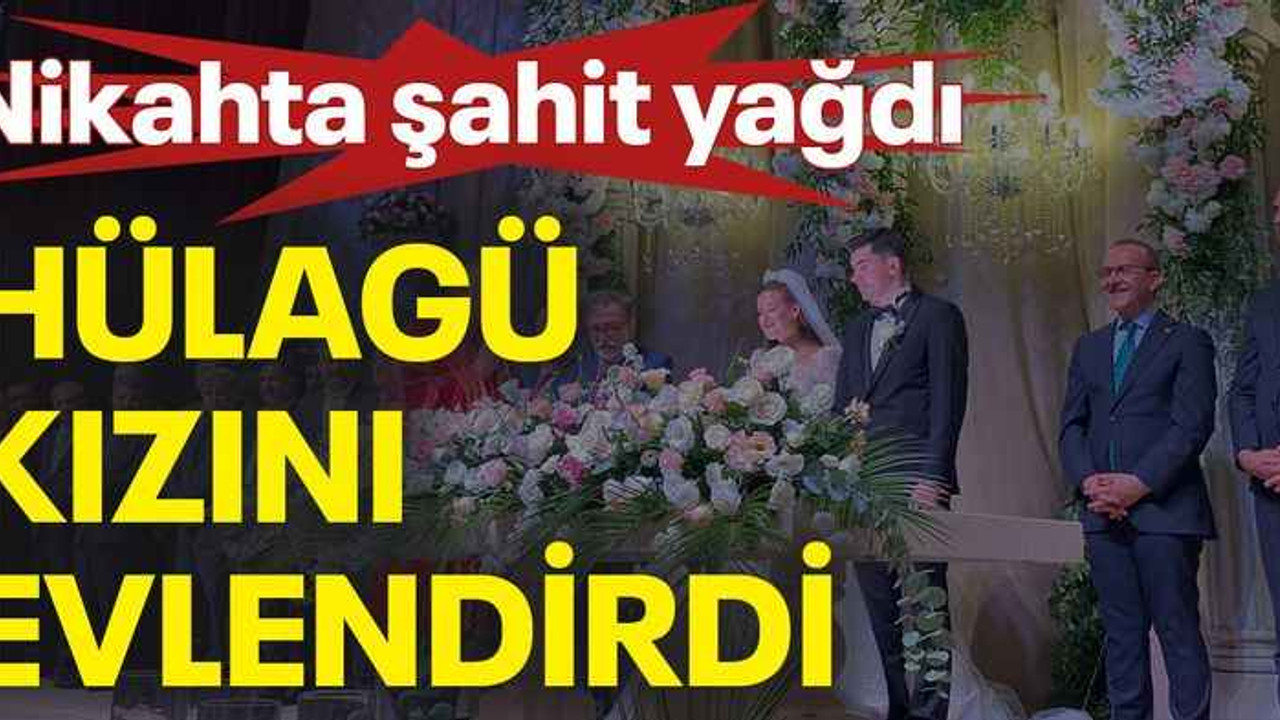 Nikahta şahit yağdı, Hülagü kızını evlendirdi