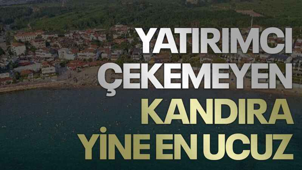 Yatırımcı çekemeyen Kandıra yine en ucuz