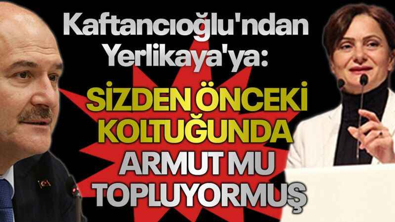 Kaftancıoğlu'ndan Yerlikaya'ya: Sizden önceki, koltuğunda armut mu topluyormuş