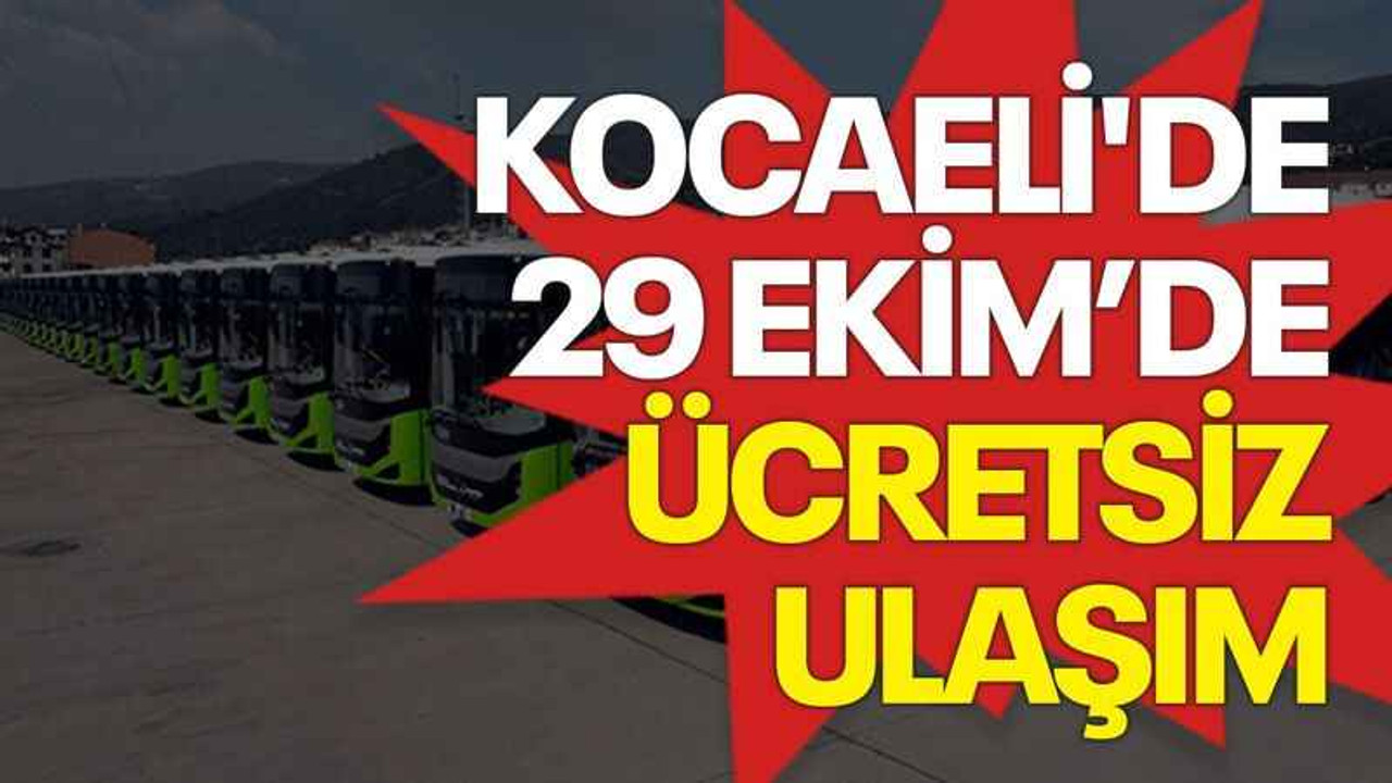 Kocaeli'de 29 Ekim’de ücretsiz ulaşım