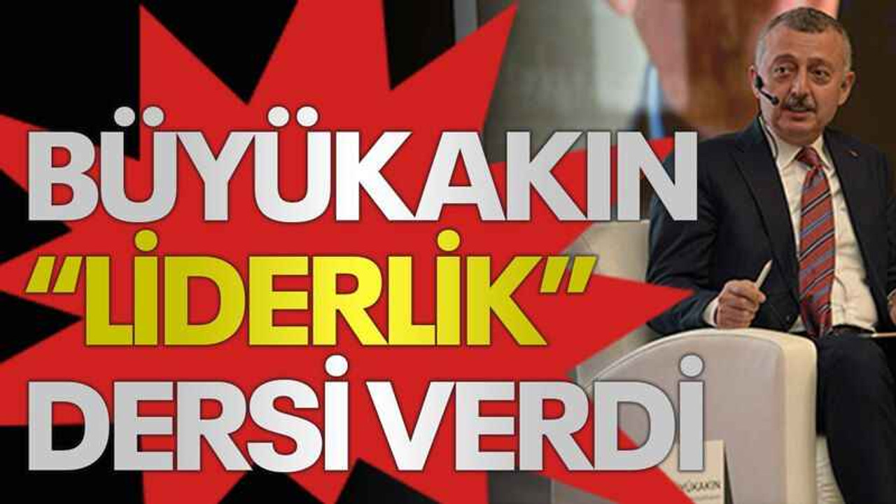 Büyükakın “liderlik” dersi verdi