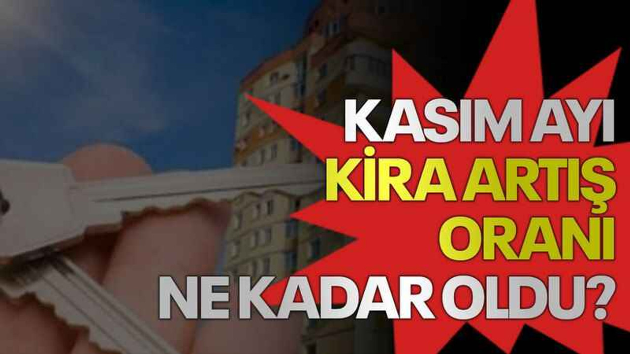 Kasım ayı kira artış oranı ne kadar oldu?