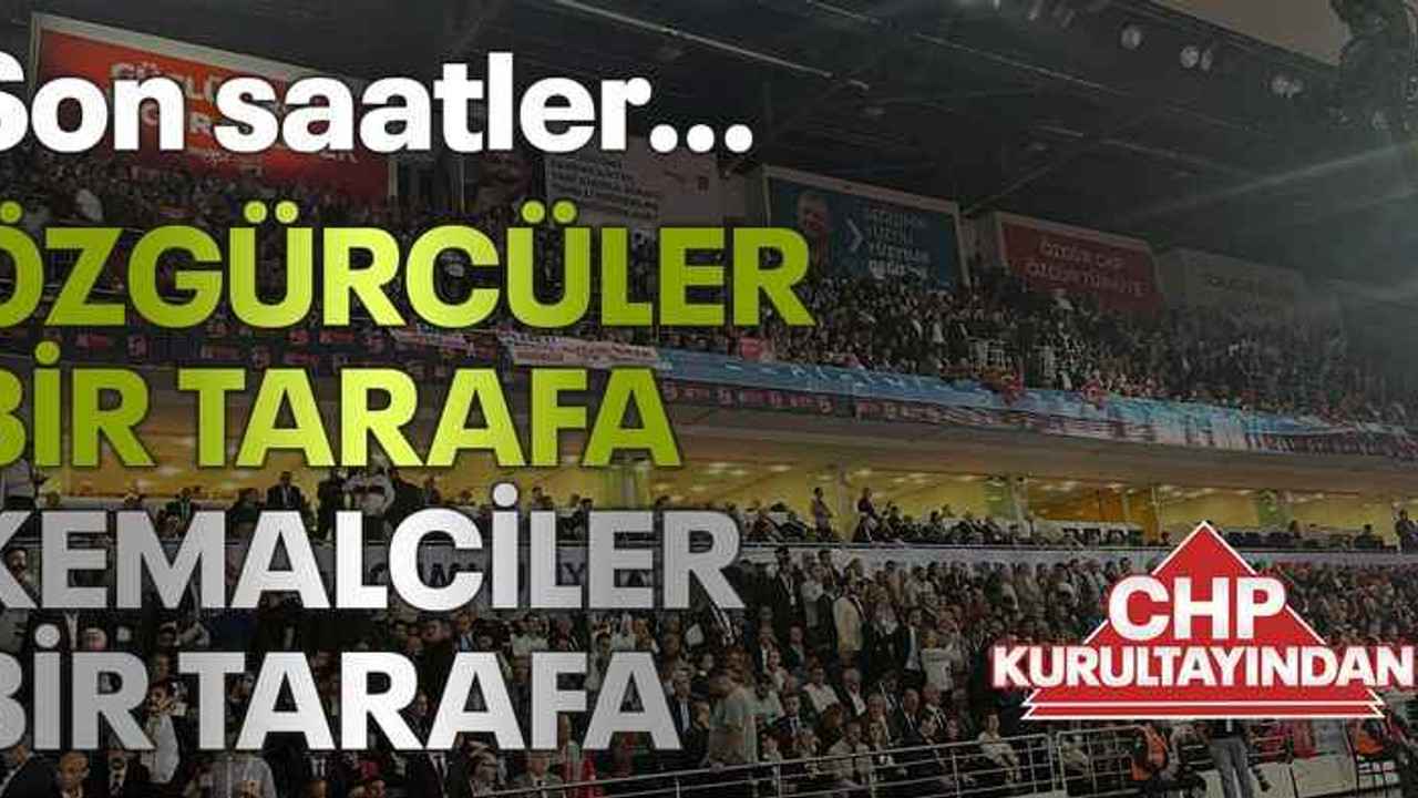 Son saatler… Özgürcüler bir tarafa Kemalciler bir tarafa