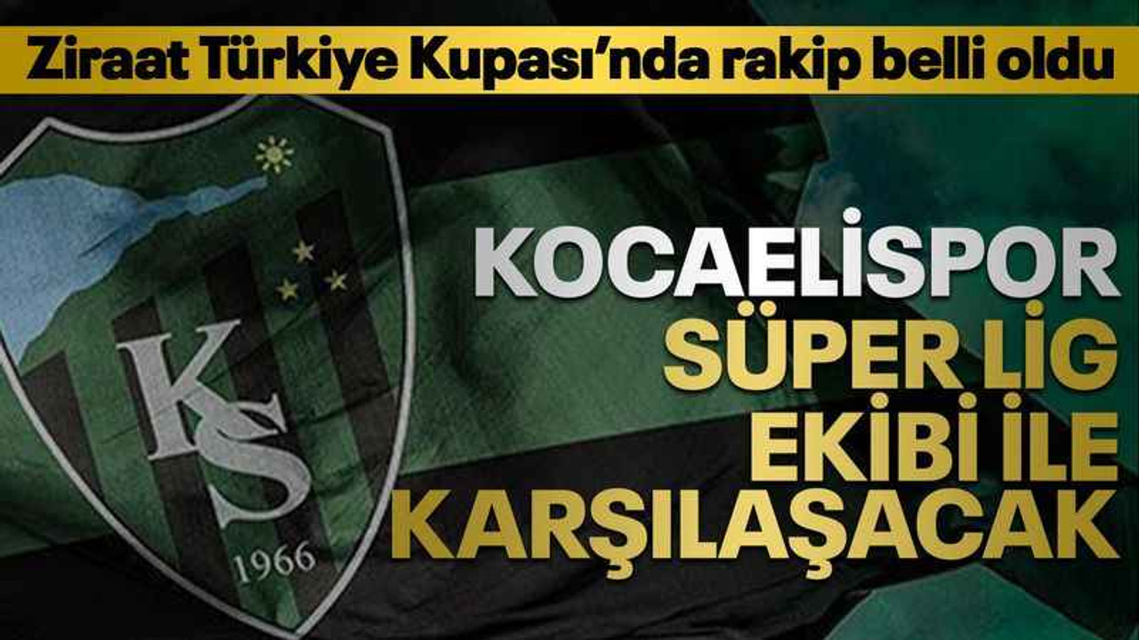 Kocaelispor, Türkiye Kupası'nda Süper Lig ekibi ile karşılaşacak