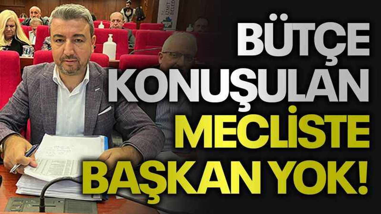 Bütçe konuşulan mecliste başkan yok!
