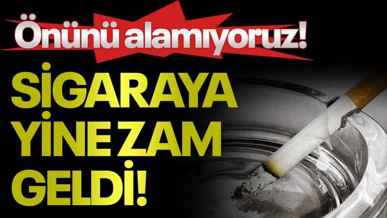 Sigaraya yine zam geldi!