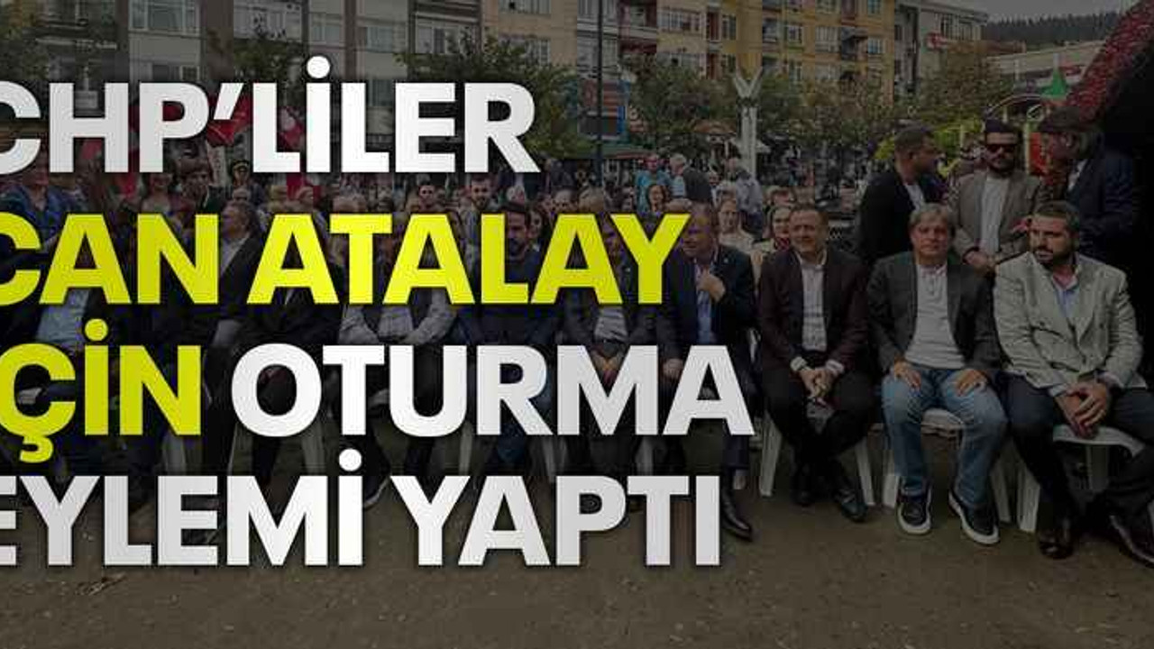 CHP’liler Can Atalay için oturma eylemi yaptı