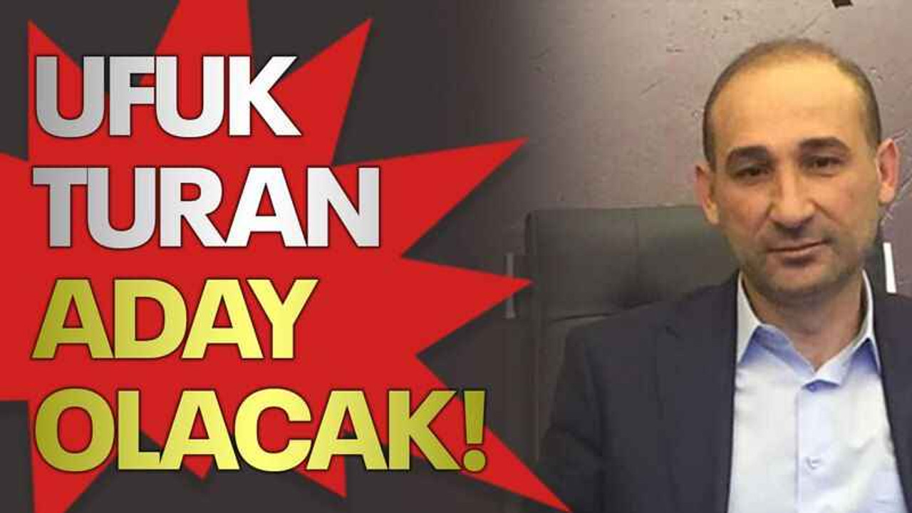 Ufuk Turan aday olacak!