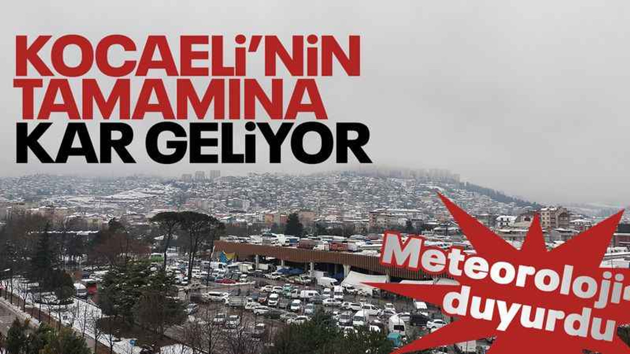 Kocaeli’nin tamamına kar geliyor