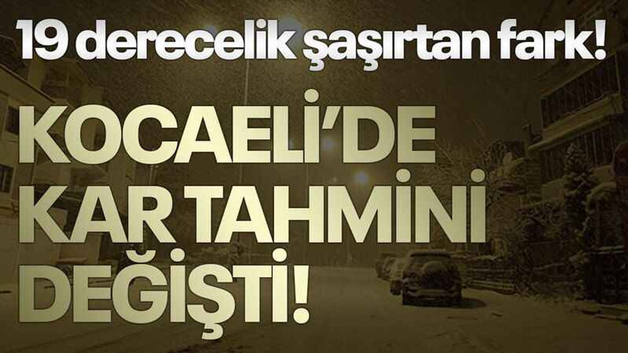 19 derecelik şaşırtan fark! Kocaeli’de kar tahmini değişti!