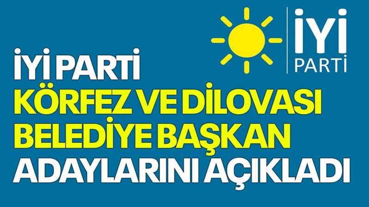 İYİ Parti Körfez ve Dilovası Belediye Başkan Adaylarını Açıkladı