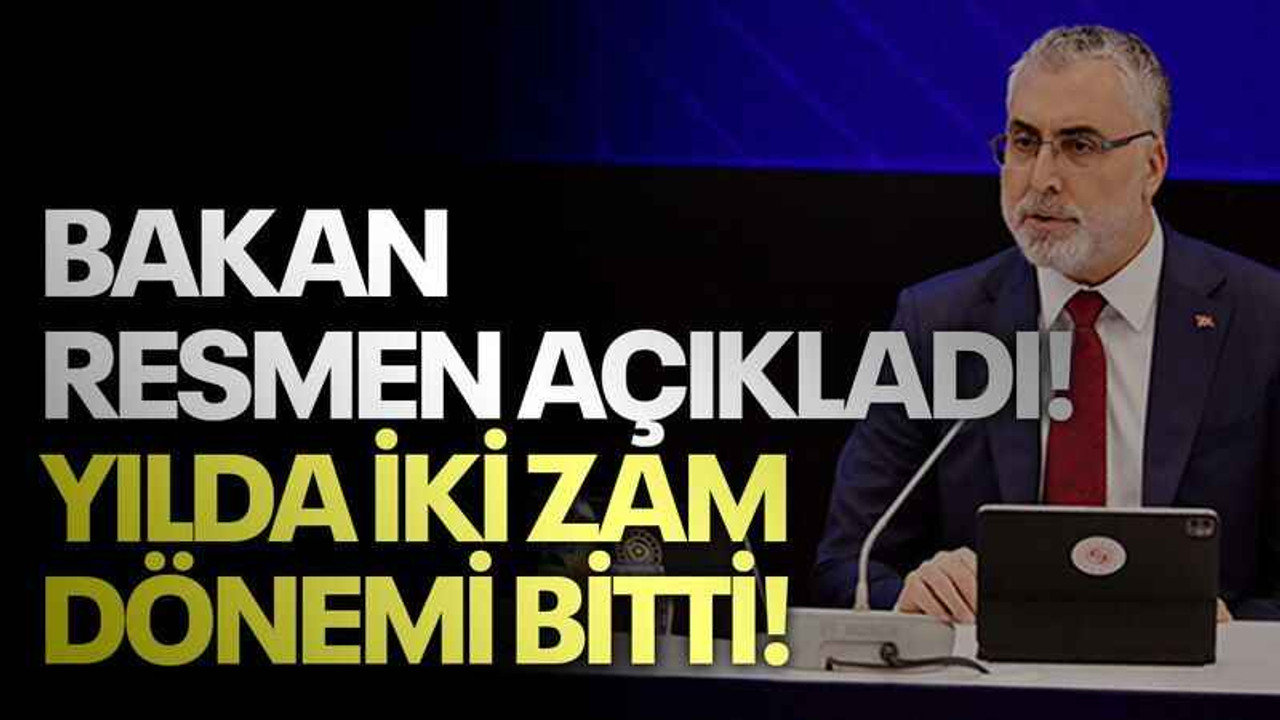 Bakan resmen açıkladı! Yılda iki zam dönemi bitti!