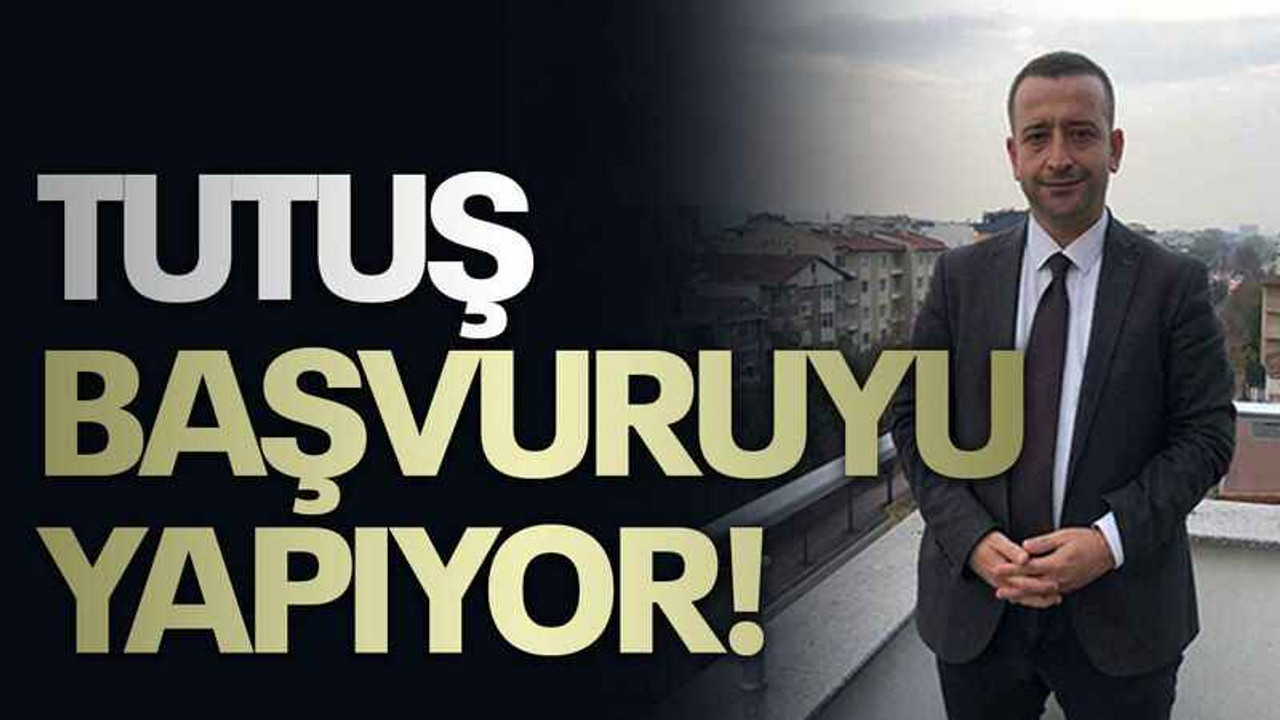 Tutuş başvuruyu yapıyor