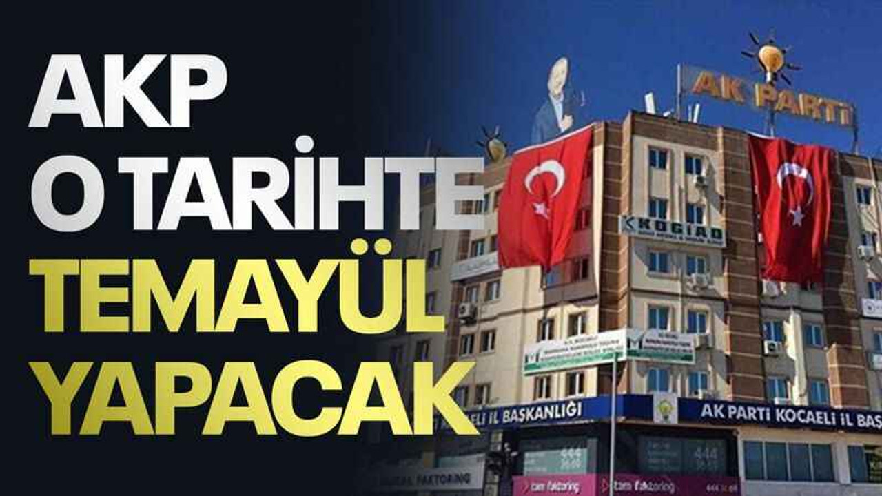 AKP o tarihte temayül yapacak