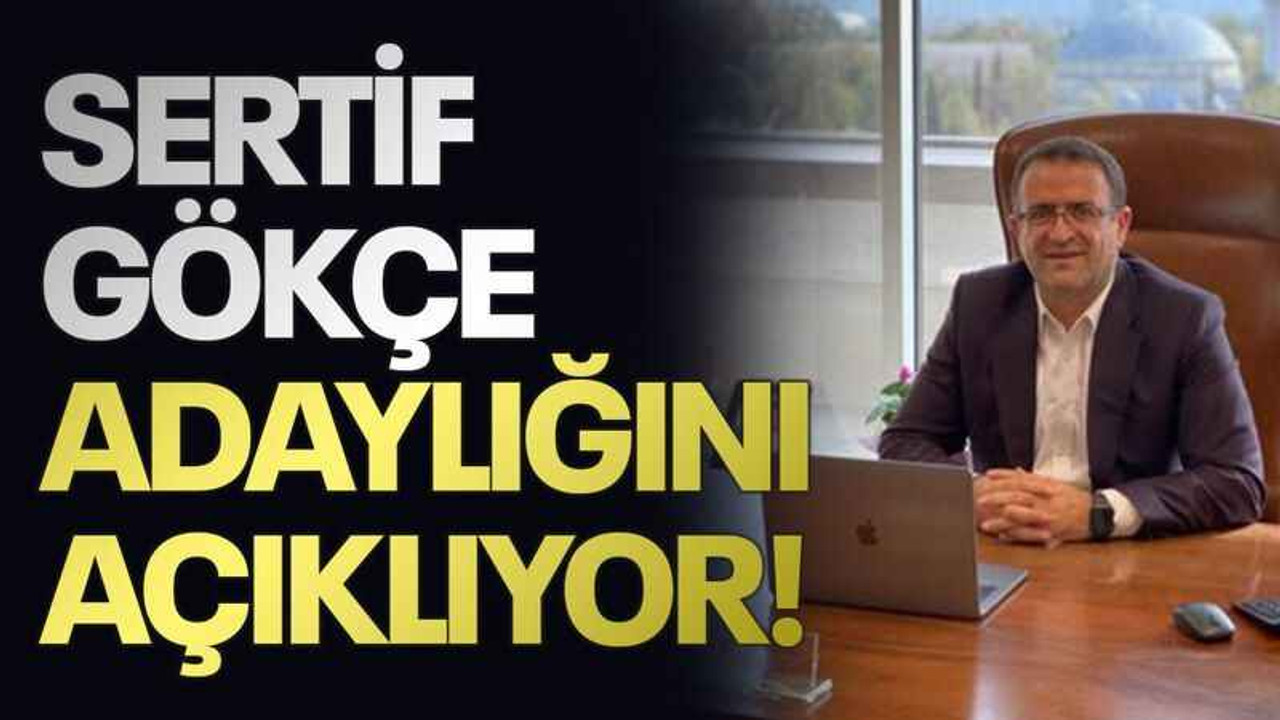 Sertif Gökçe adaylığını açıklıyor!