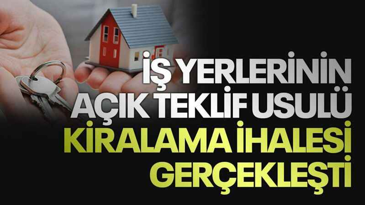 İş yerlerinin açık teklif usulü kiralama ihalesi gerçekleşti