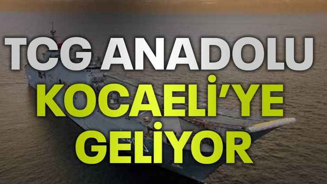 TCG Anadolu Kocaeli’ye geliyor
