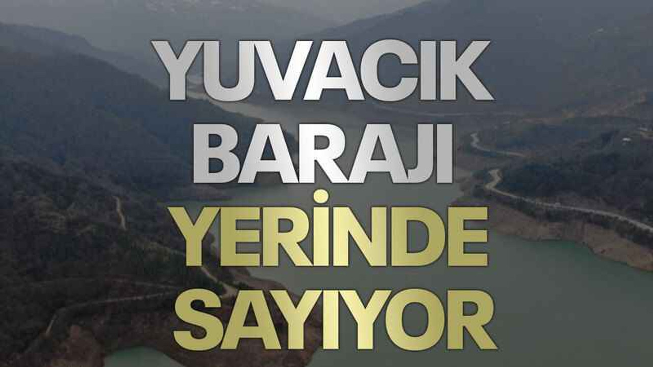 Yuvacık Barajı yerinde sayıyor