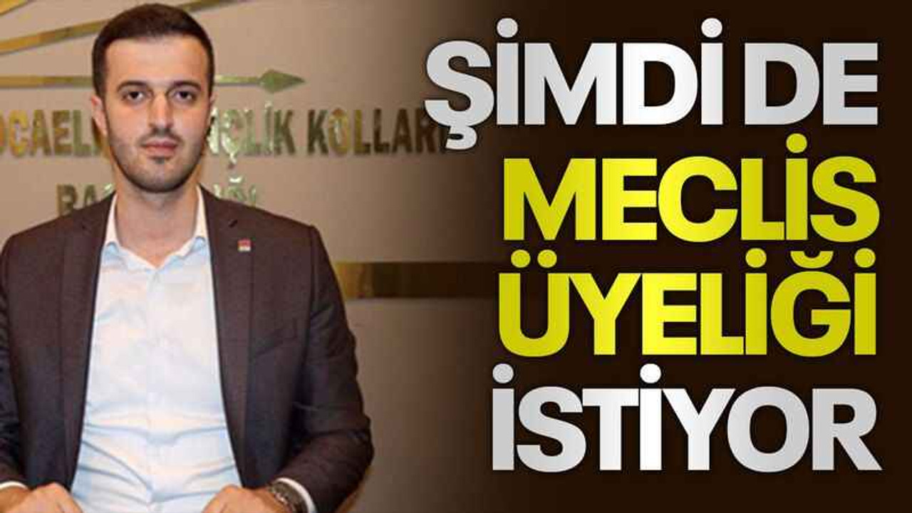 Şimdi de meclis üyeliği istiyor