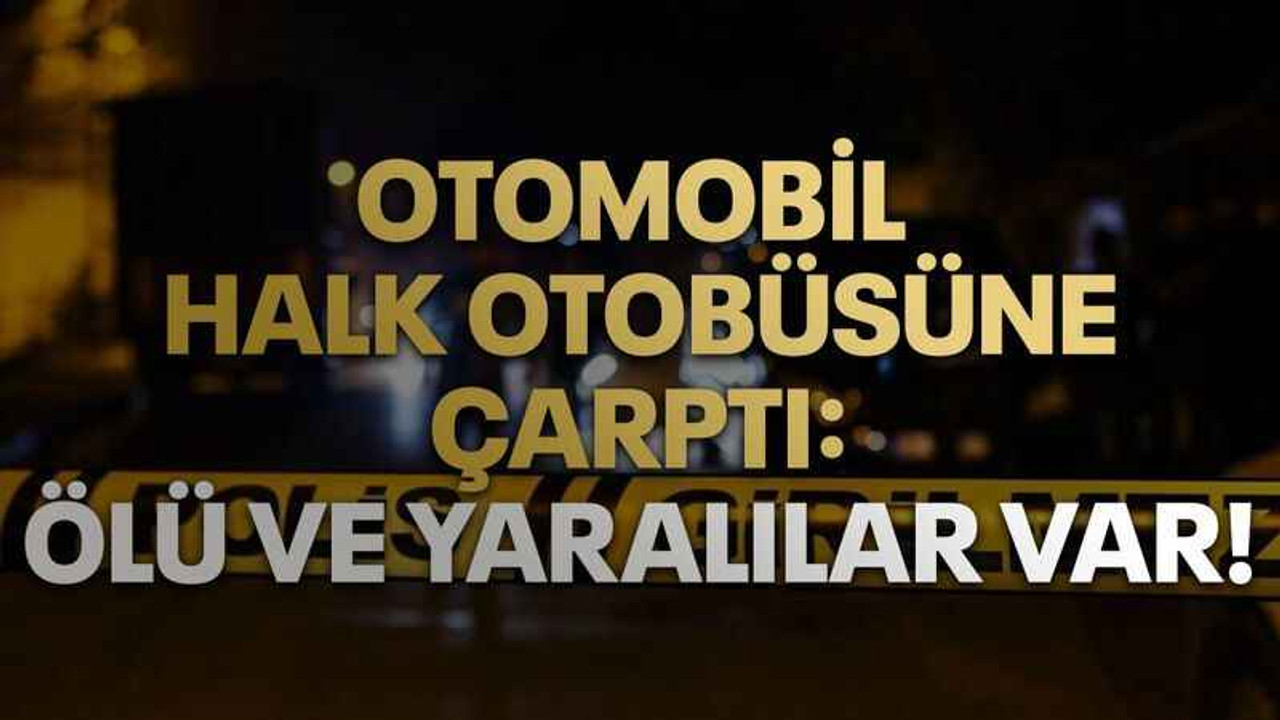 Otomobil halk otobüsüne çarptı: 1 ölü, 3 yaraladı