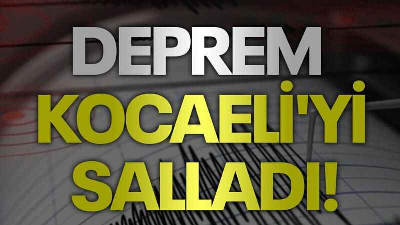 Deprem Kocaeli'yi salladı!