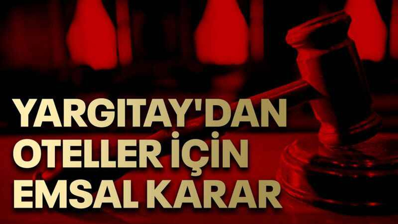 Yargıtay'dan oteller için emsal karar