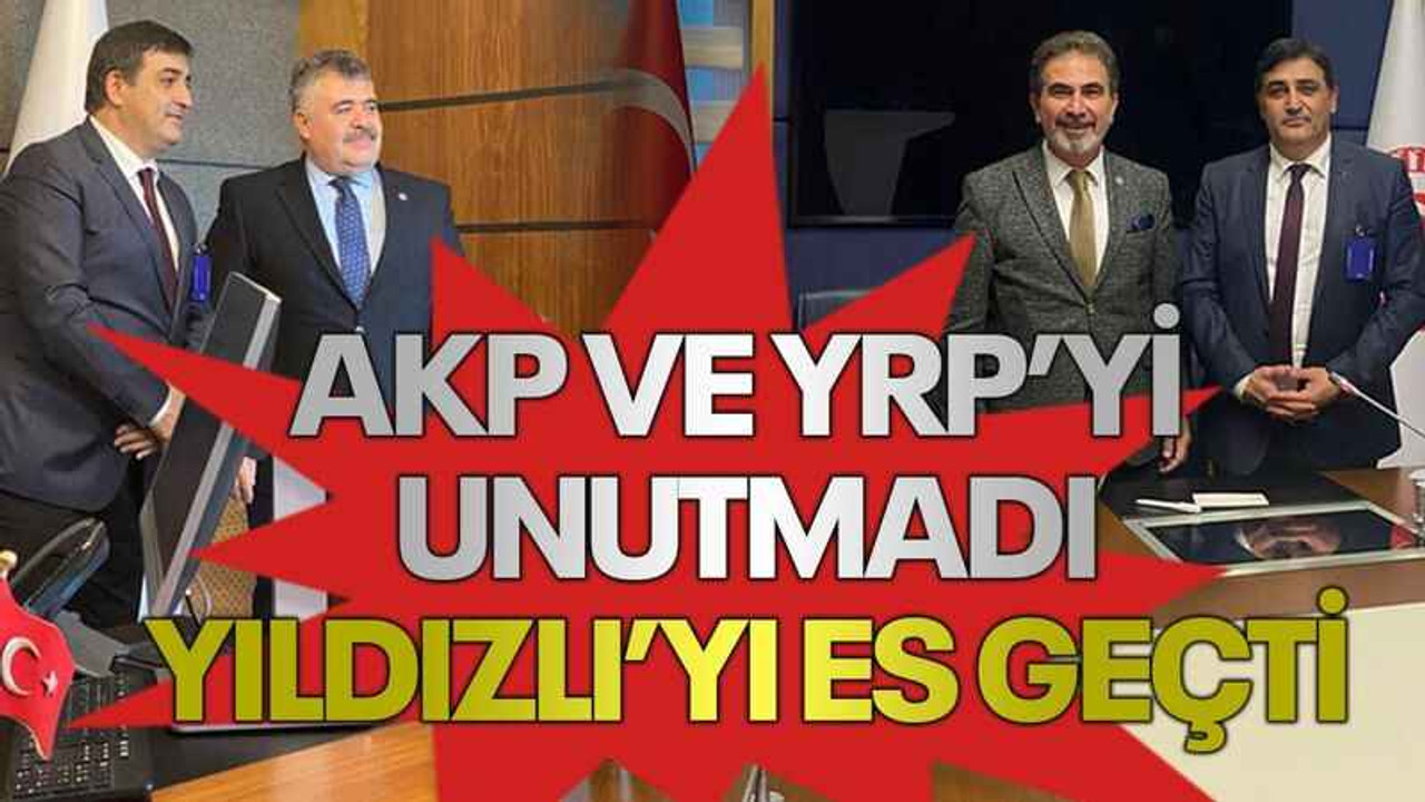 AKP ve YRP’yi unutmadı, Yıldızlı’yı es geçti
