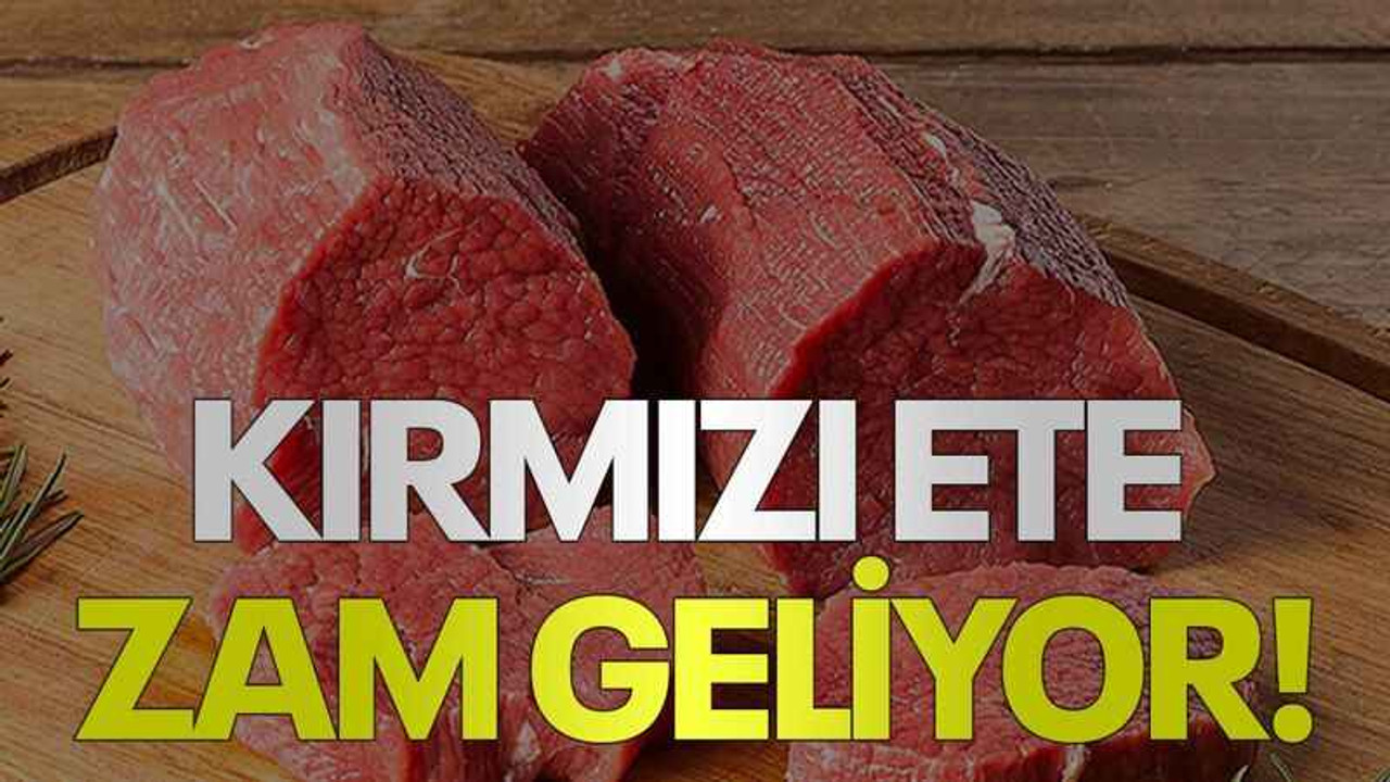 Kırmızı ete zam geliyor!