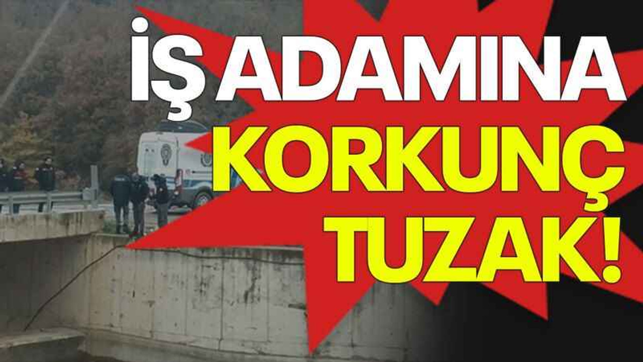 İş adamına korkunç tuzak!