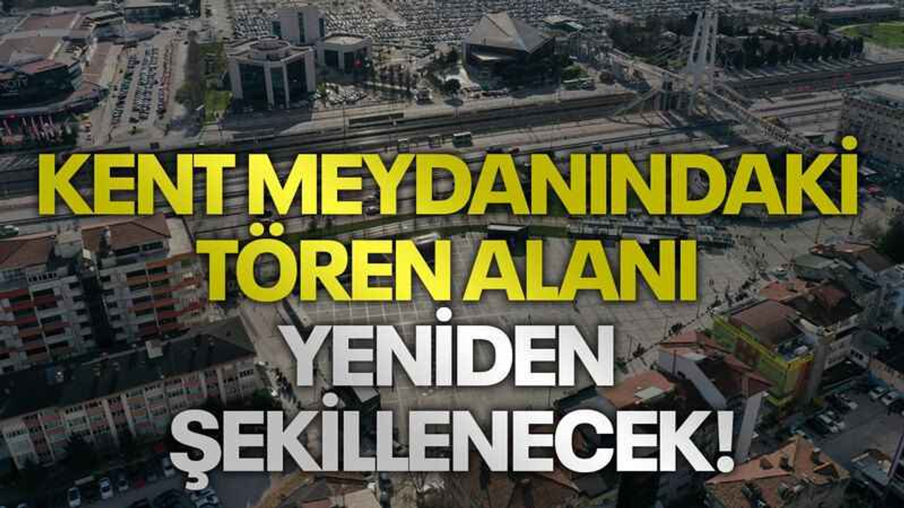 Kent Meydanındaki tören alanı yeniden şekillenecek!