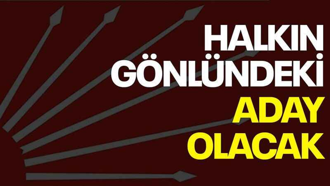 Halkın gönlündeki aday olacak