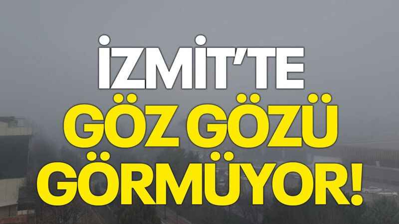 İzmit’te göz gözü görmüyor!