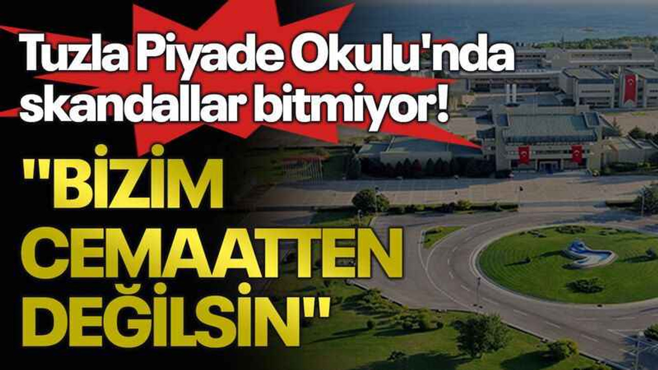 Tuzla Piyade Okulu'nda skandallar bitmiyor! "Bizim cemaatten değilsin"