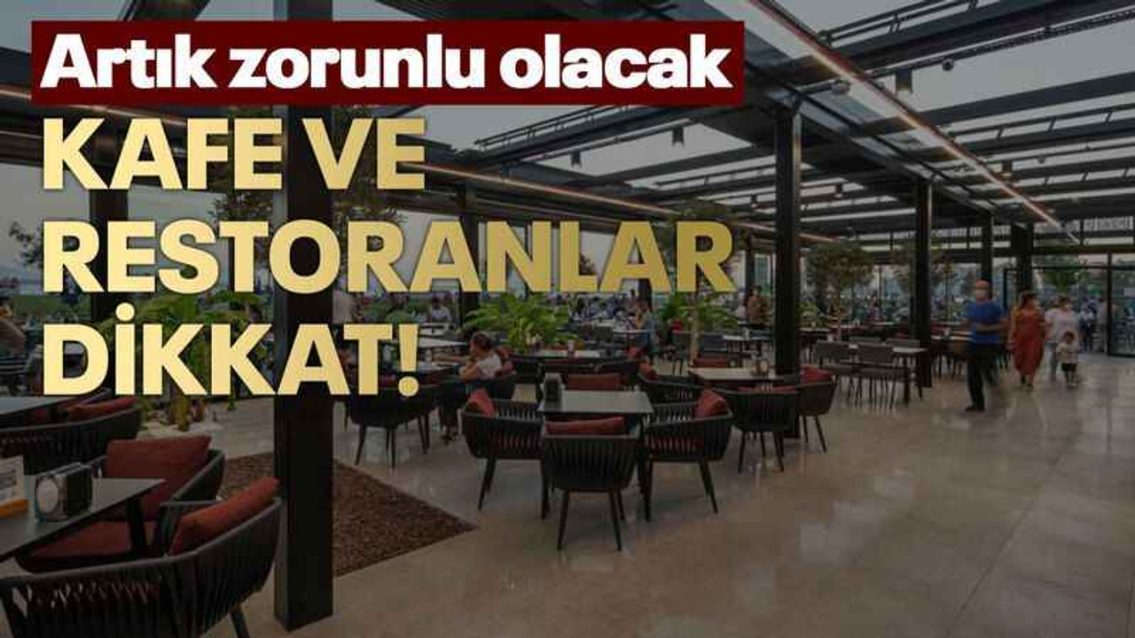 Kafe ve restoranlar dikkat!