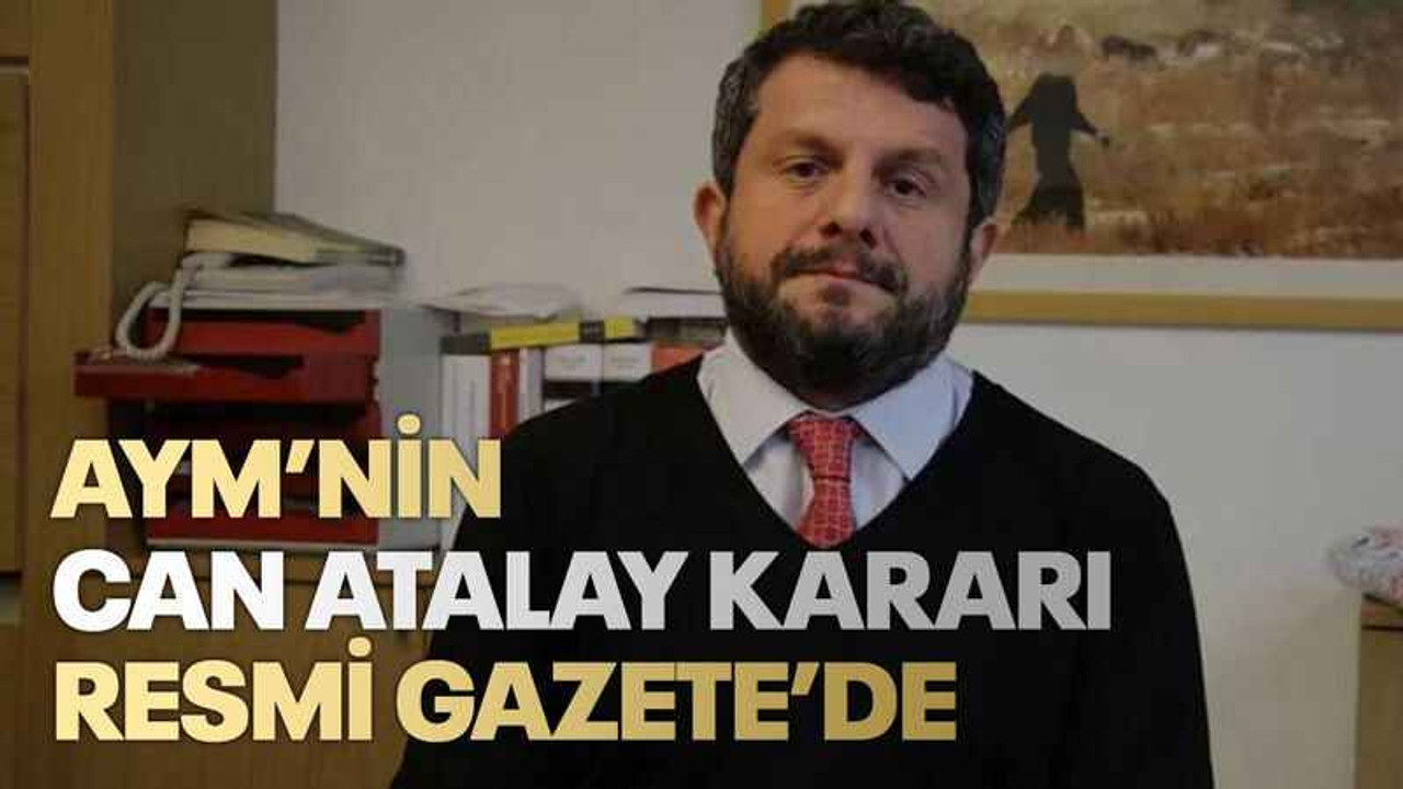 AYM’nin Can Atalay kararı Resmi Gazete’de