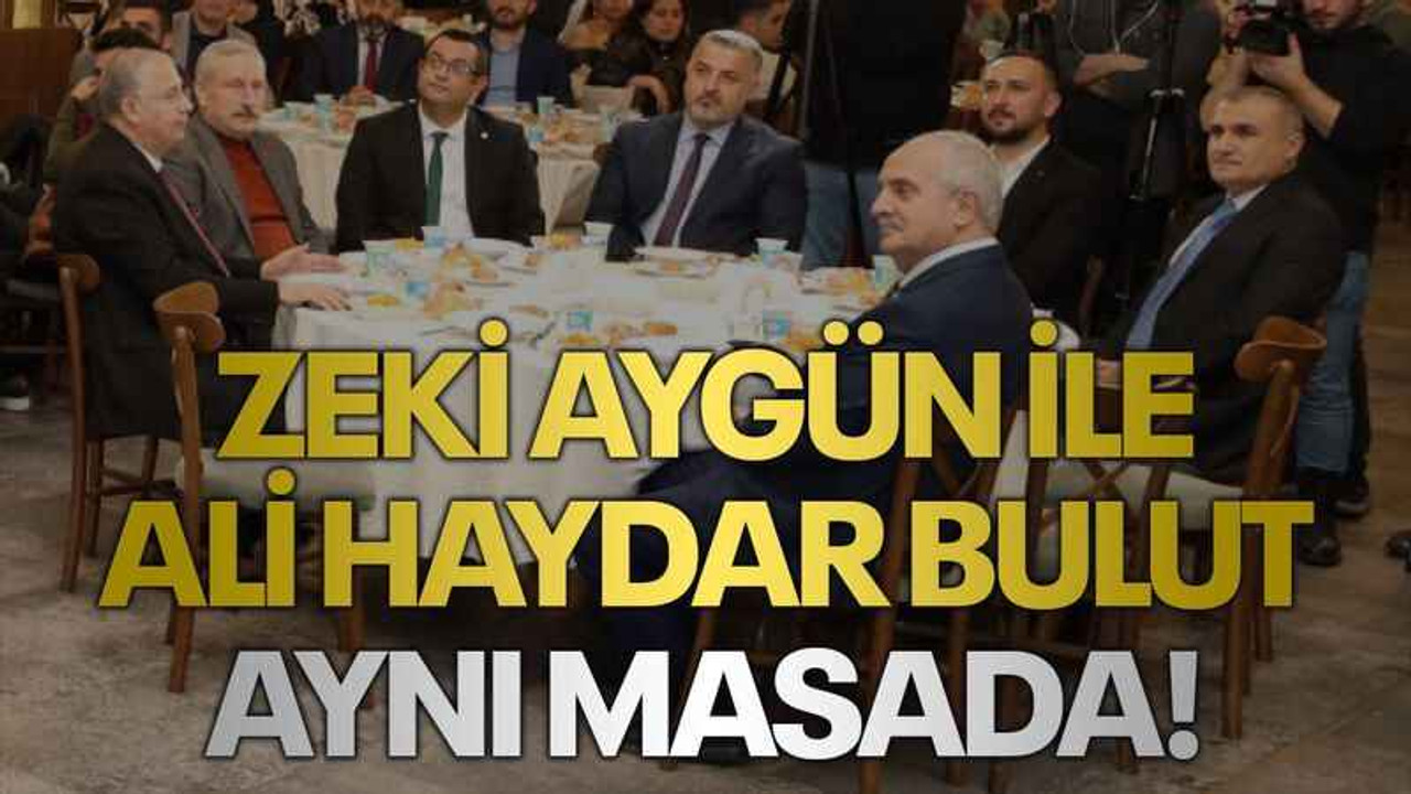 Zeki Aygün ile Ali Haydar Bulut aynı masada!