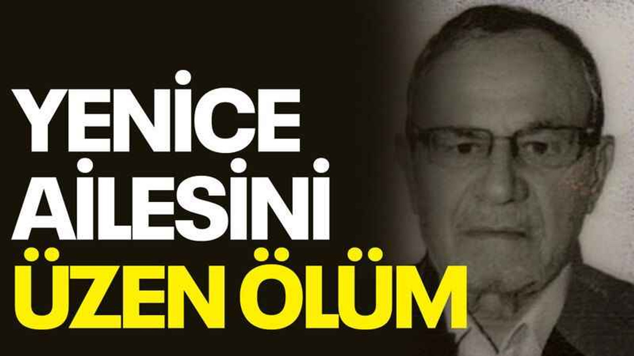 Yenice ailesini üzen ölüm