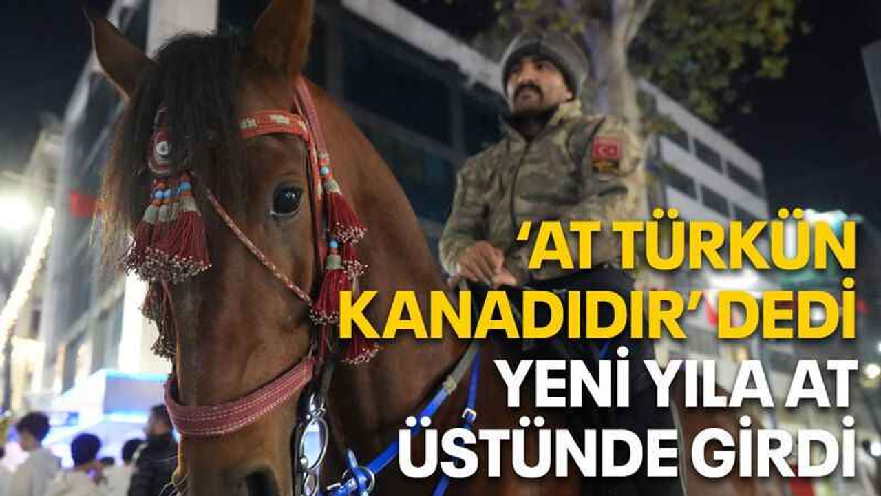 ‘At Türkün kanadıdır’ diyerek yeni yıla at üstünde girdi