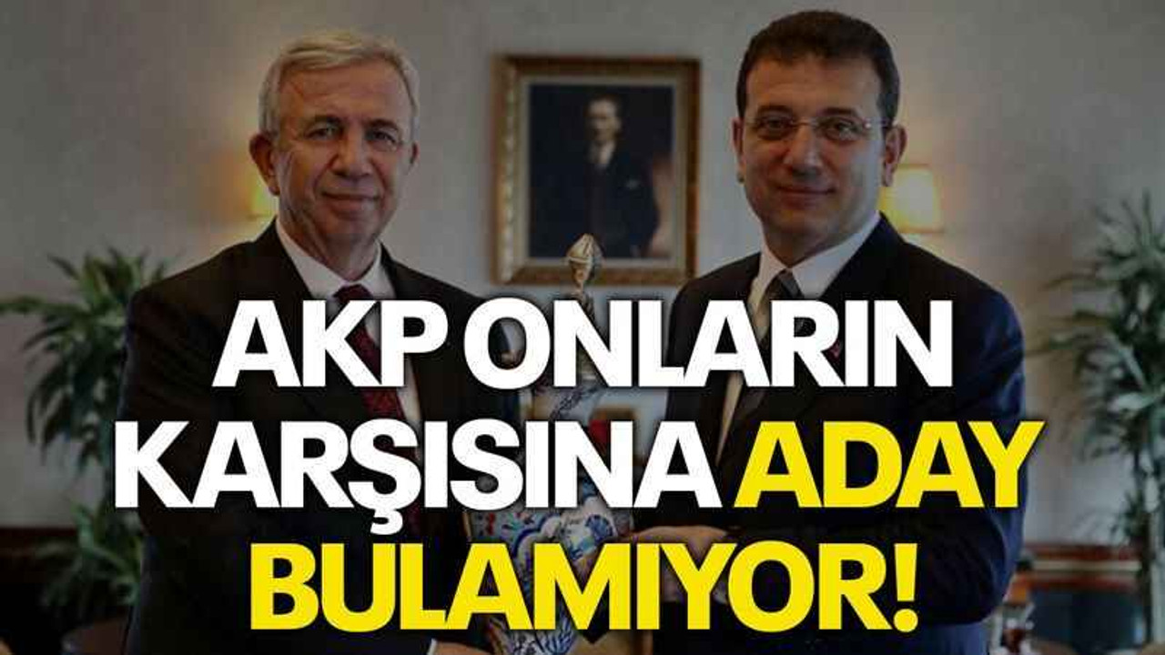 AKP onların karşısına aday bulamıyor!