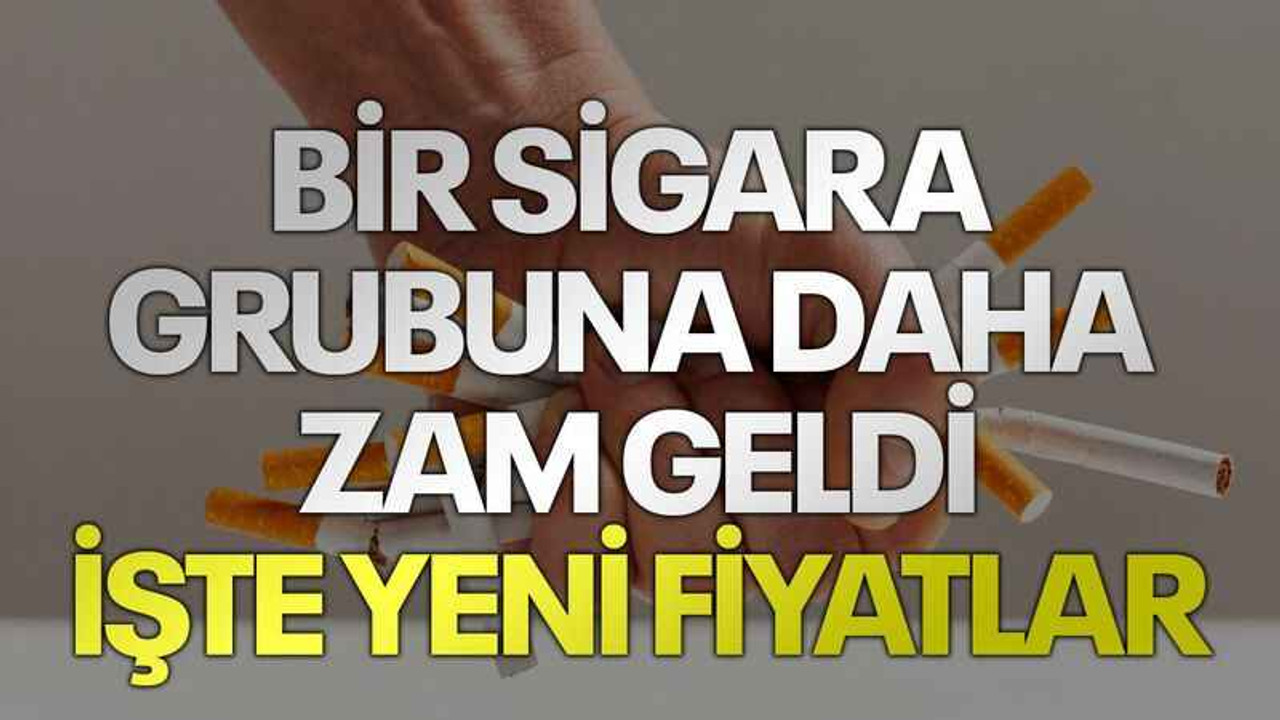 Bir sigara grubuna daha zam geldi, İşte yeni fiyatlar