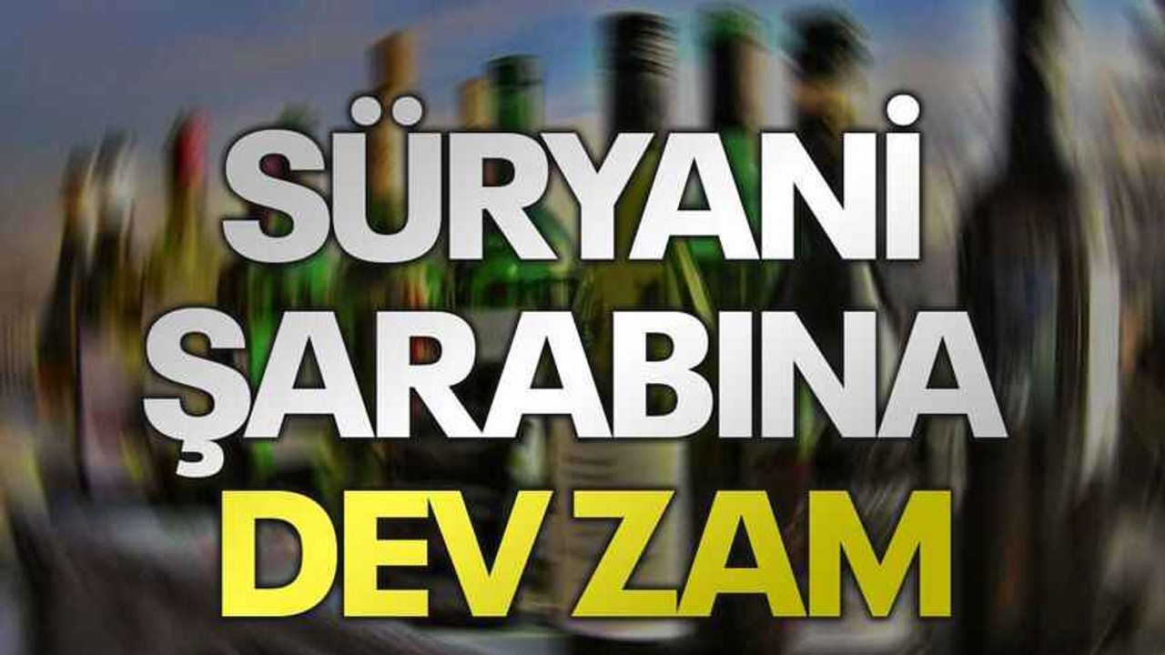 Süryani şarabına dev zam