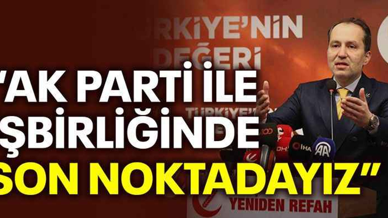 Fatih Erbakan: AK Parti ile işbirliğinde son noktadayız