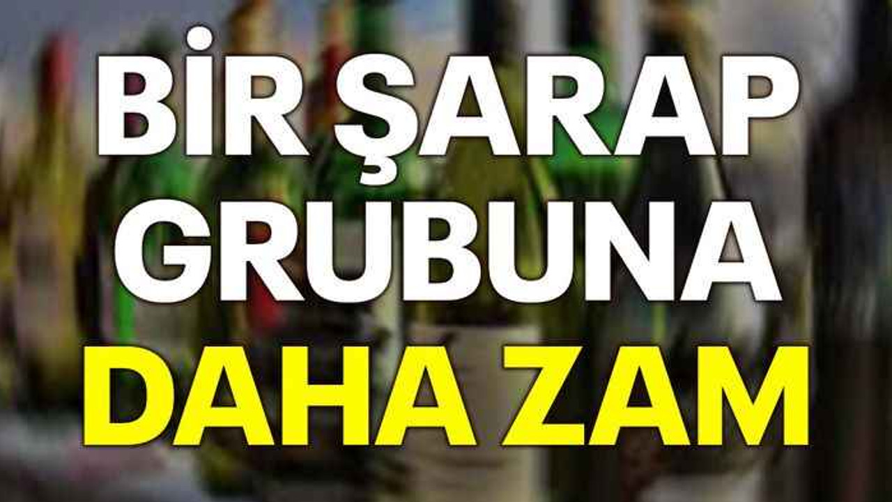 Bir şarap grubuna daha zam