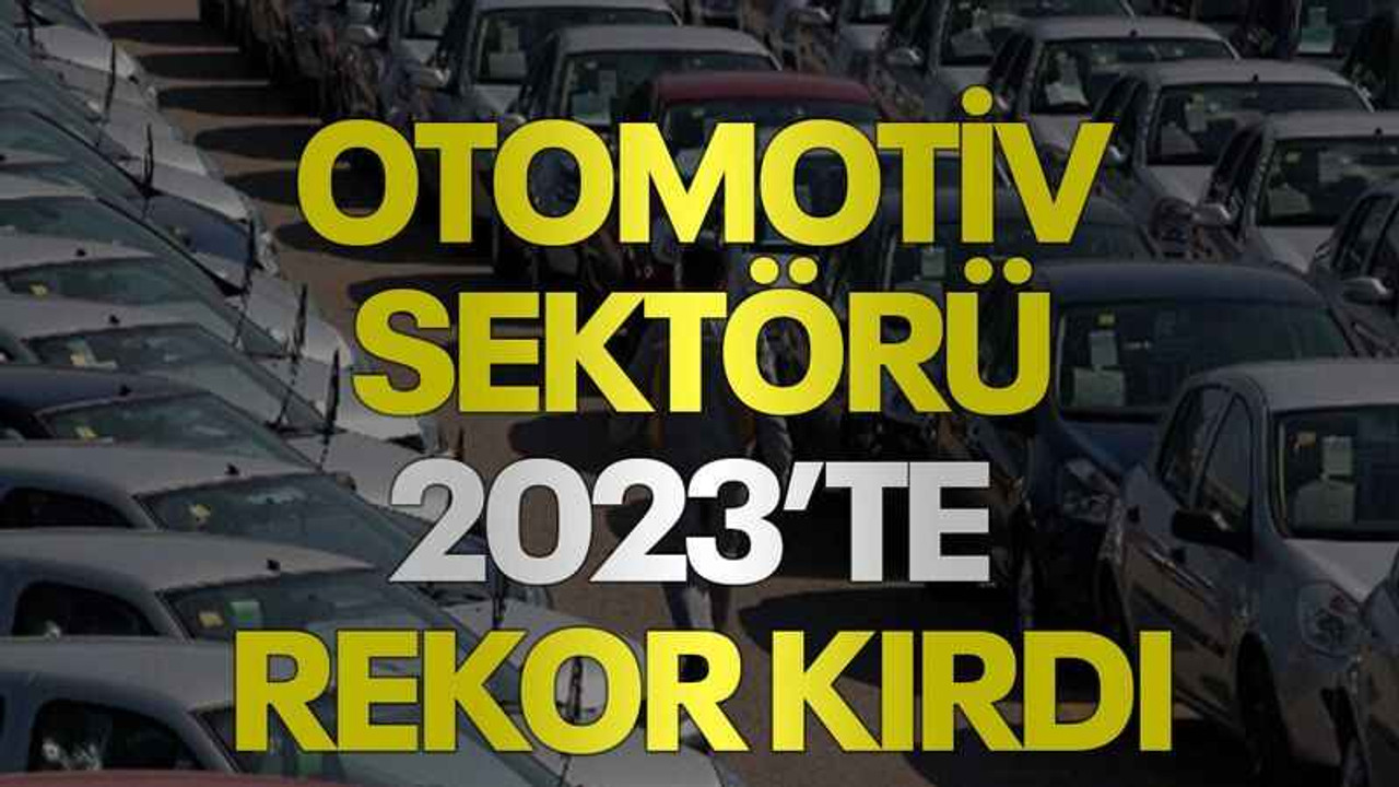 Otomotiv sektörü 2023’te rekor kırdı